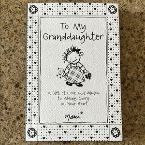 To My Granddaughter A Gift of Love and Wisdom to Always Carry In Your Heart BOOK